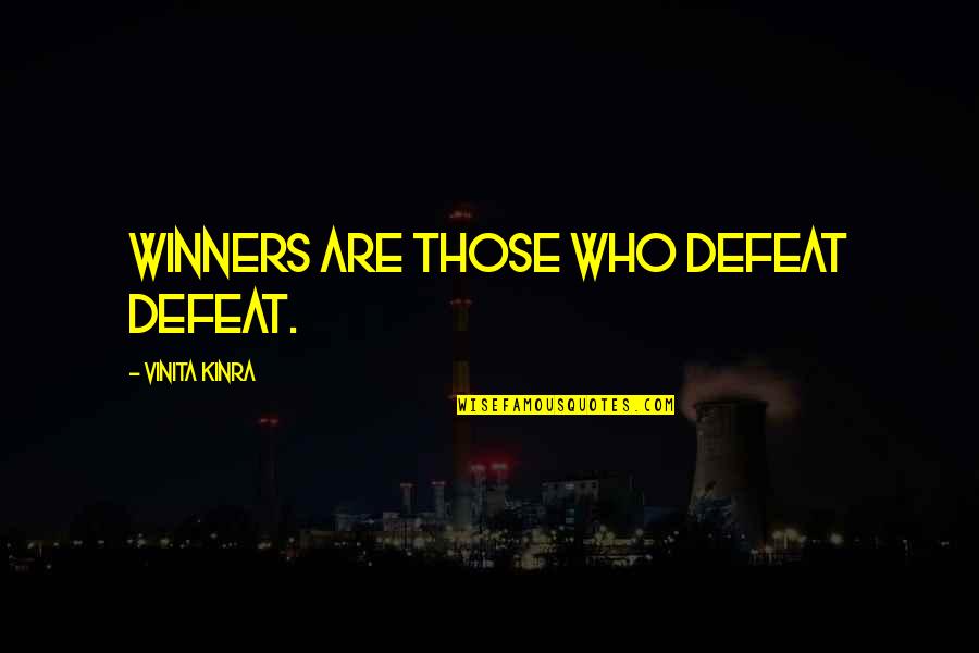 Raise Voice Against Injustice Quotes By Vinita Kinra: Winners are those who defeat defeat. Raise Voice Against Injustice Quotes By Vinita Kinra: Winners are those who defeat defeat.