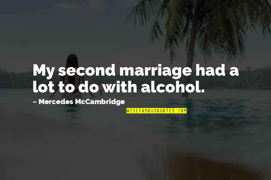 Raise Your Frequency Quotes By Mercedes McCambridge: My second marriage had a lot to do Raise Your Frequency Quotes By Mercedes McCambridge: My second marriage had a lot to do
