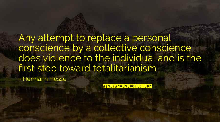 Raise Your Head Quotes By Hermann Hesse: Any attempt to replace a personal conscience by Raise Your Head Quotes By Hermann Hesse: Any attempt to replace a personal conscience by