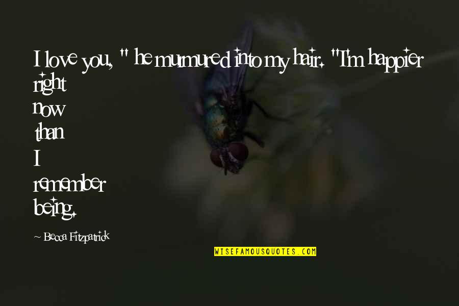 Raise Your Head Up Quotes By Becca Fitzpatrick: I love you, " he murmured into my