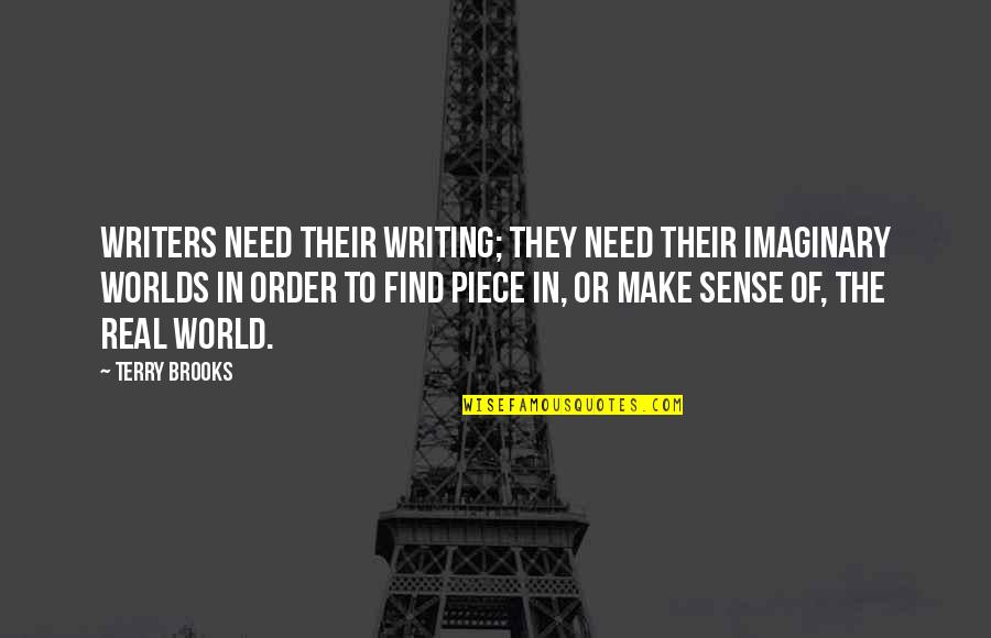 Raise Your Standards High Quotes By Terry Brooks: Writers need their writing; they need their imaginary