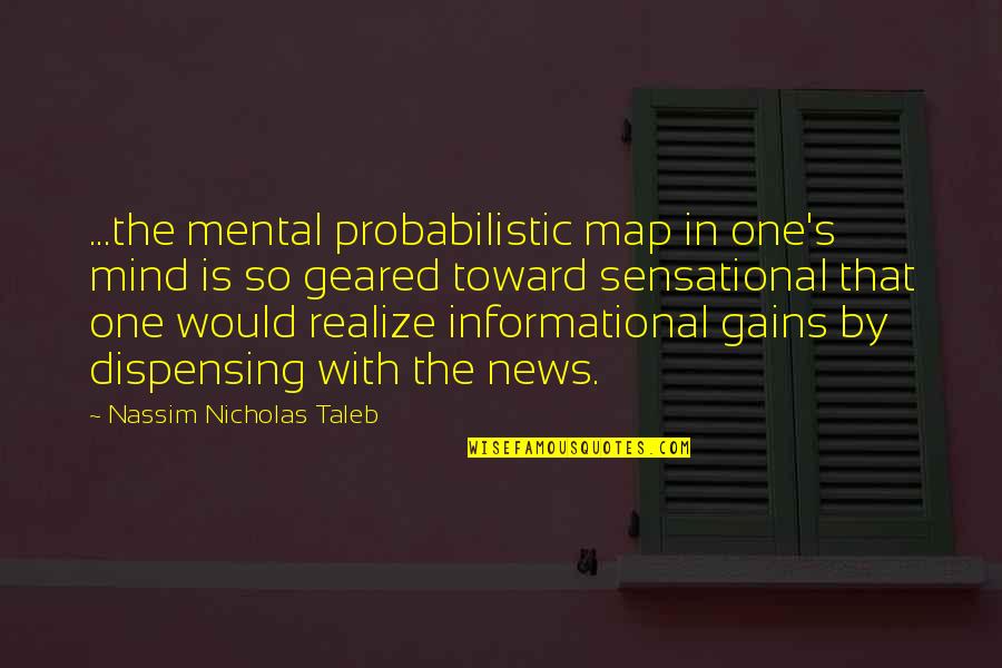 Raise Yourself Quotes By Nassim Nicholas Taleb: ...the mental probabilistic map in one's mind is