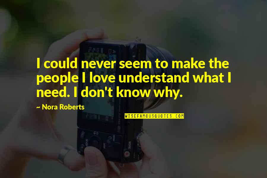 Raised By Queen Quotes By Nora Roberts: I could never seem to make the people