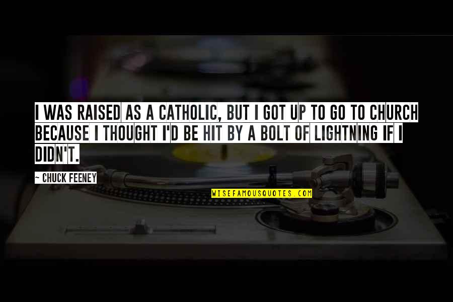 Raised Church Quotes By Chuck Feeney: I was raised as a Catholic, but I Raised Church Quotes By Chuck Feeney: I was raised as a Catholic, but I
