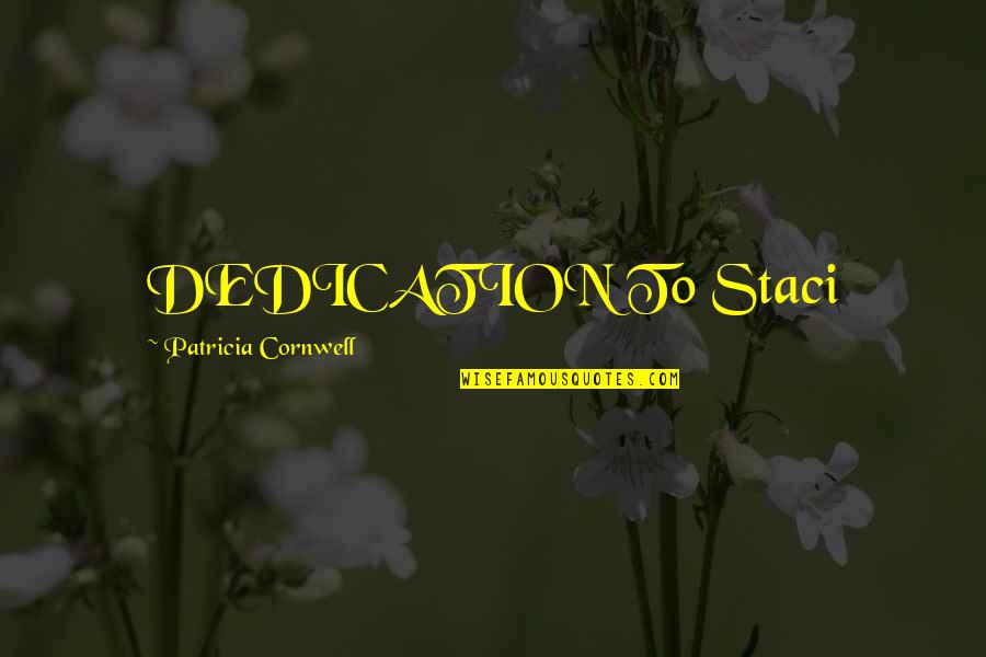 Raised Deck Quotes By Patricia Cornwell: DEDICATION To Staci Raised Deck Quotes By Patricia Cornwell: DEDICATION To Staci