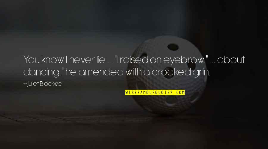 Raised Eyebrow Quotes By Juliet Blackwell: You know I never lie ... "I raised Raised Eyebrow Quotes By Juliet Blackwell: You know I never lie ... "I raised