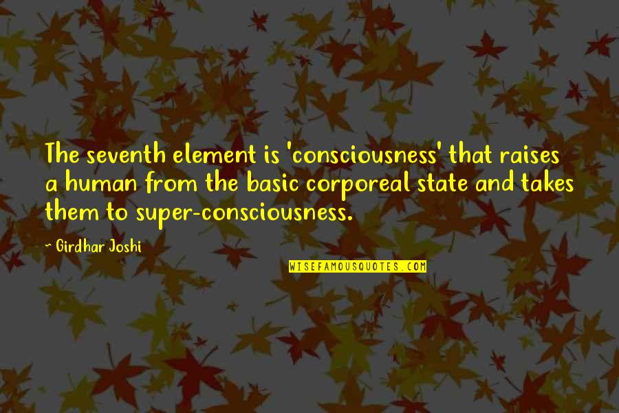 Raises Quotes By Girdhar Joshi: The seventh element is 'consciousness' that raises a