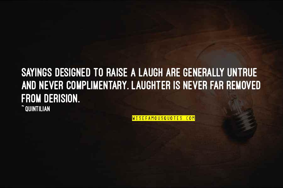 Raises Quotes By Quintilian: Sayings designed to raise a laugh are generally