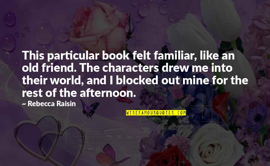Raisin Quotes By Rebecca Raisin: This particular book felt familiar, like an old