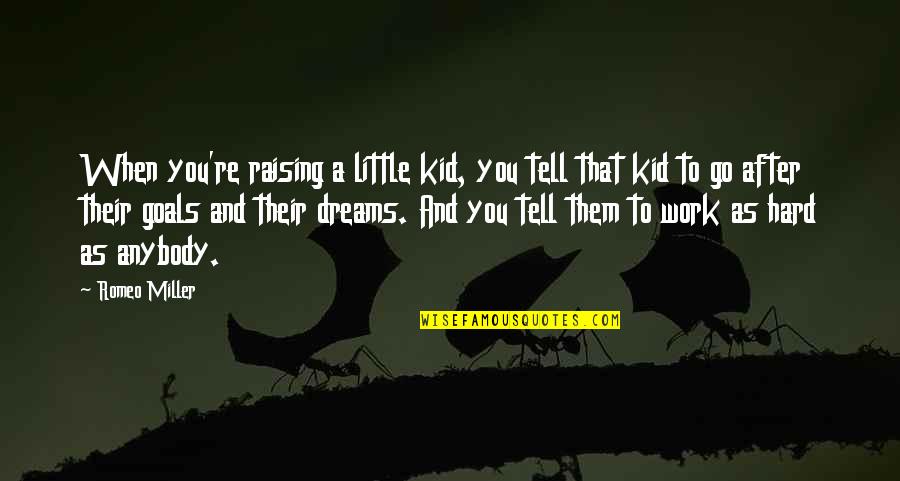 Raising A Kid Quotes By Romeo Miller: When you're raising a little kid, you tell