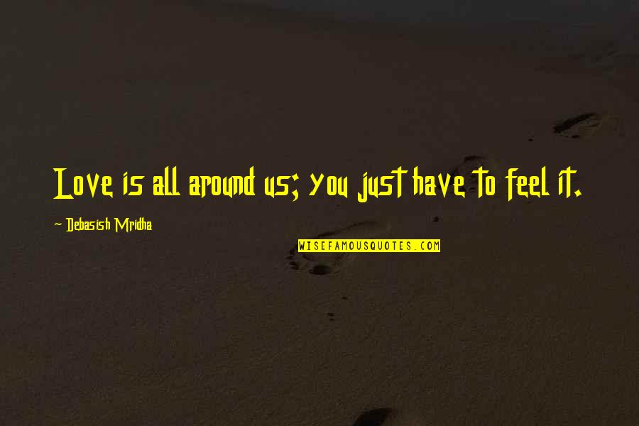 Raising Cain Movie Quotes By Debasish Mridha: Love is all around us; you just have Raising Cain Movie Quotes By Debasish Mridha: Love is all around us; you just have
