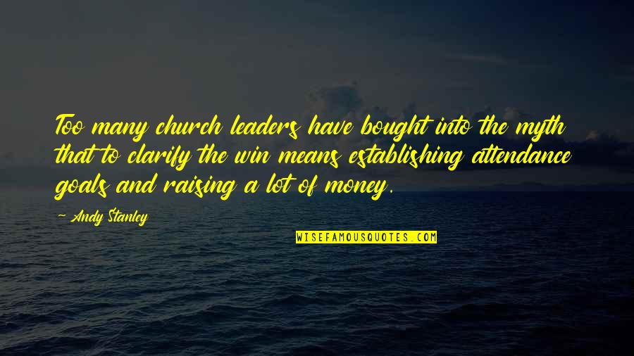 Raising Money Quotes By Andy Stanley: Too many church leaders have bought into the