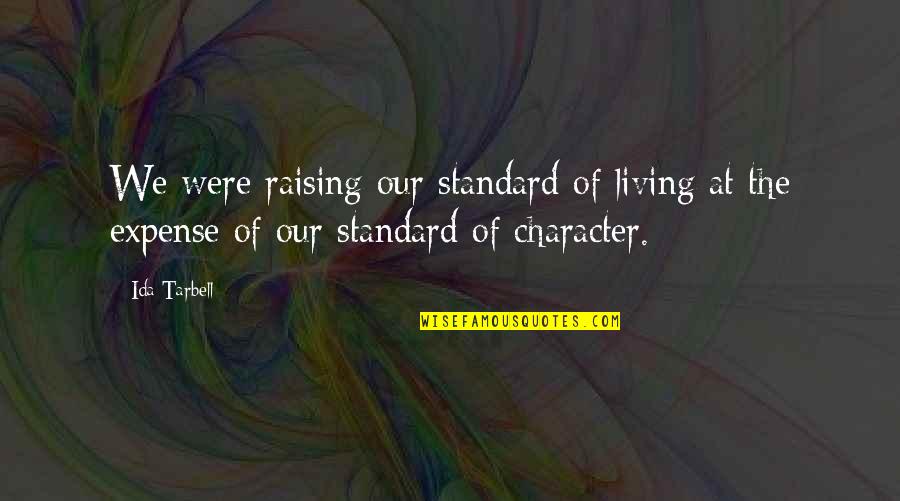 Raising My Standards Quotes By Ida Tarbell: We were raising our standard of living at