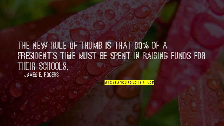 Raising Quotes By James E. Rogers: The new rule of thumb is that 80%