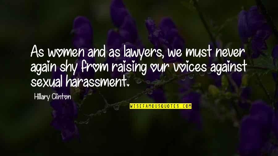 Raising Voice Quotes By Hillary Clinton: As women and as lawyers, we must never