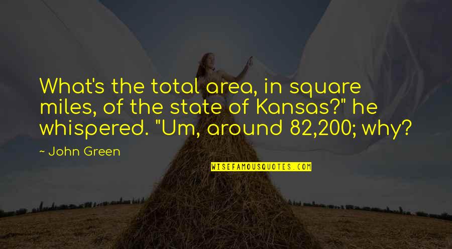 Raisonnement Inductif Quotes By John Green: What's the total area, in square miles, of Raisonnement Inductif Quotes By John Green: What's the total area, in square miles, of