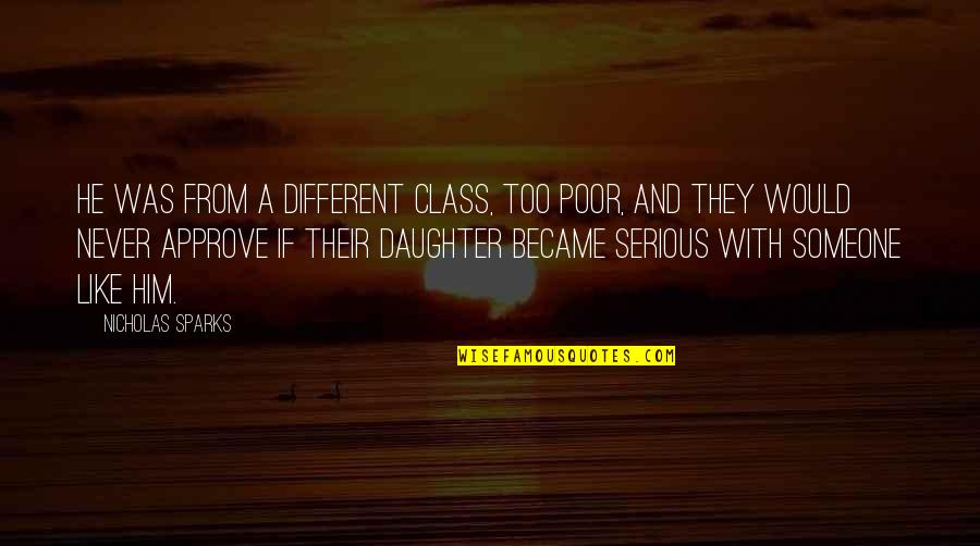 Raistlin And Crysania Quotes By Nicholas Sparks: He was from a different class, too poor,
