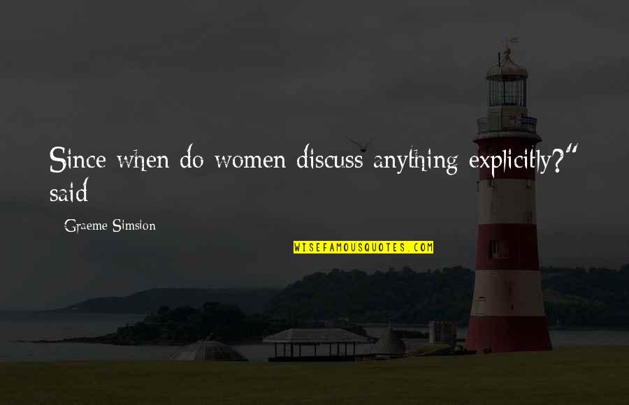 Raistlins Tower Quotes By Graeme Simsion: Since when do women discuss anything explicitly?" said