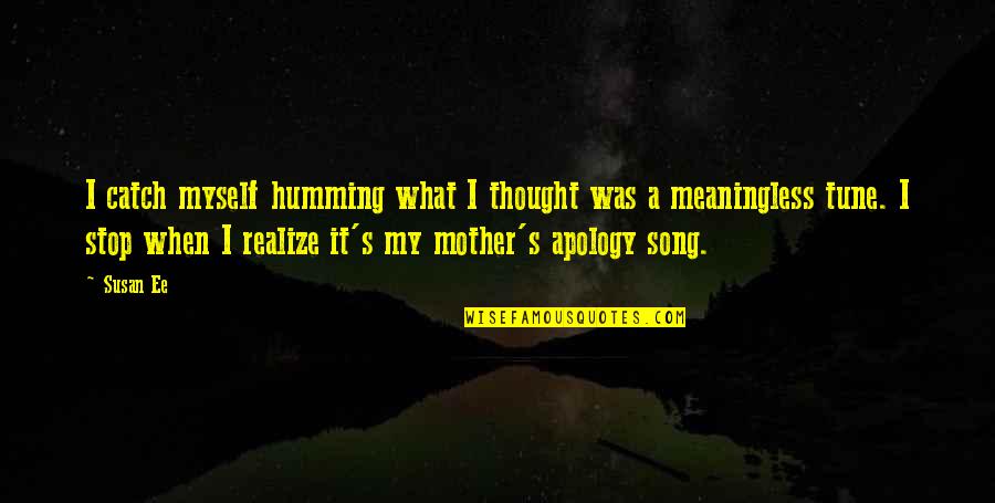 Raisuddin Hamzah Quotes By Susan Ee: I catch myself humming what I thought was