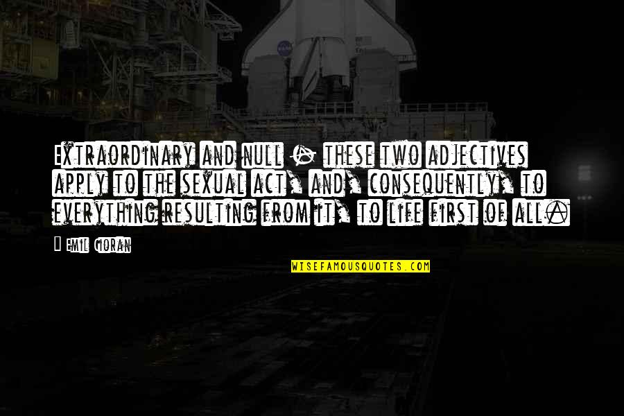 Raith Quotes By Emil Cioran: Extraordinary and null - these two adjectives apply Raith Quotes By Emil Cioran: Extraordinary and null - these two adjectives apply
