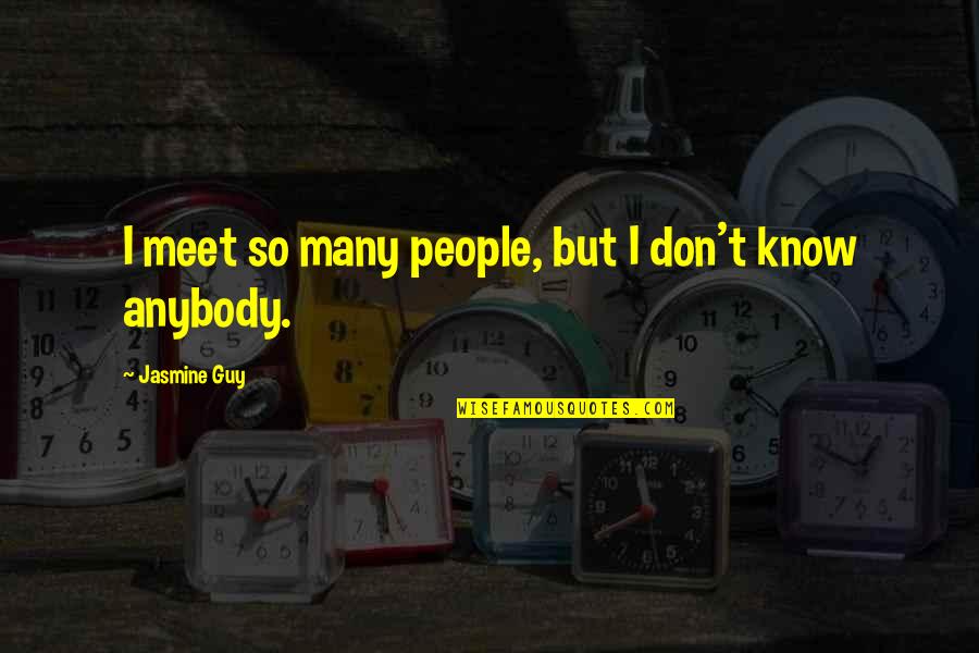 Raitis Ivanans Quotes By Jasmine Guy: I meet so many people, but I don't Raitis Ivanans Quotes By Jasmine Guy: I meet so many people, but I don't