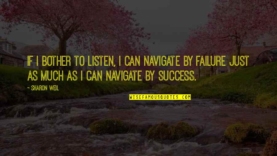 Raitsa Quotes By Sharon Weil: If I bother to listen, I can navigate Raitsa Quotes By Sharon Weil: If I bother to listen, I can navigate