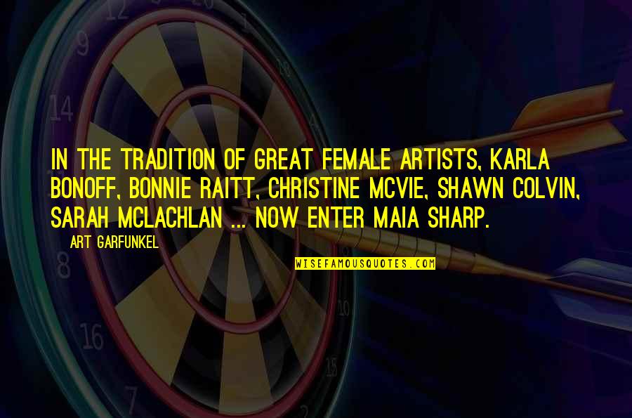 Raitt Bonnie Quotes By Art Garfunkel: In the tradition of great female artists, Karla