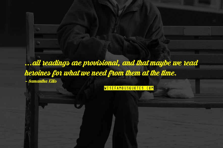 Raj Kapoor Famous Quotes By Samantha Ellis: ...all readings are provisional, and that maybe we Raj Kapoor Famous Quotes By Samantha Ellis: ...all readings are provisional, and that maybe we