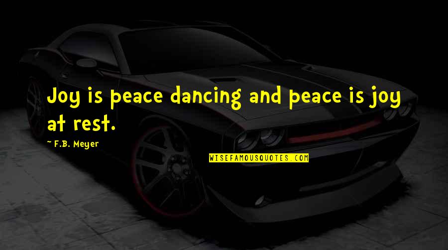 Raj Upadhyay Quotes By F.B. Meyer: Joy is peace dancing and peace is joy Raj Upadhyay Quotes By F.B. Meyer: Joy is peace dancing and peace is joy