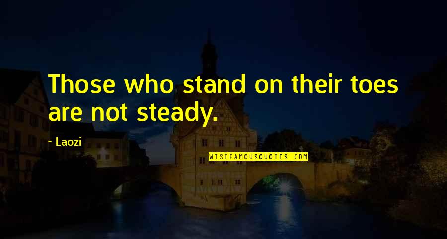 Raja Maharaja Quotes By Laozi: Those who stand on their toes are not