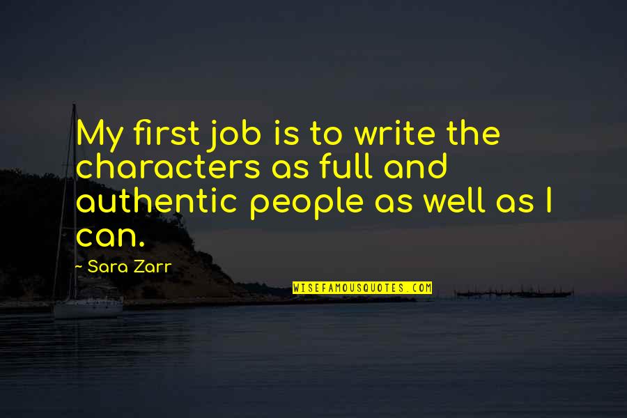 Raja Maharaja Quotes By Sara Zarr: My first job is to write the characters