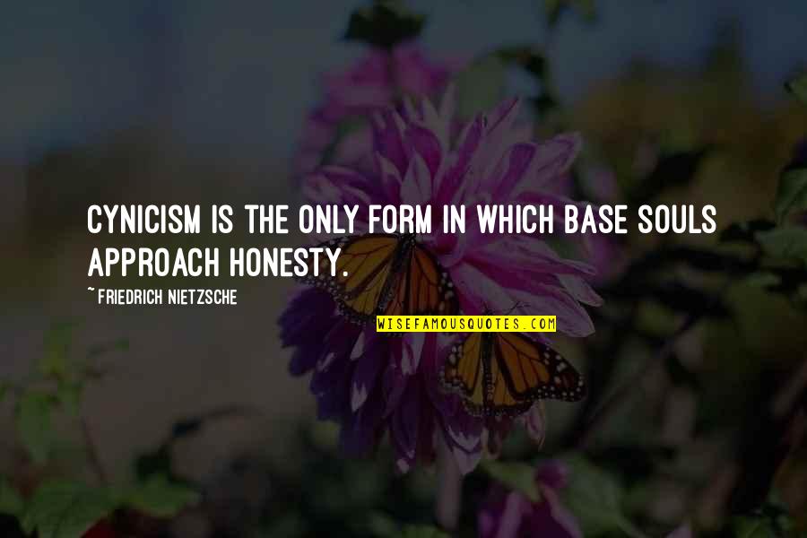 Raja Raja Cholan Quotes By Friedrich Nietzsche: Cynicism is the only form in which base