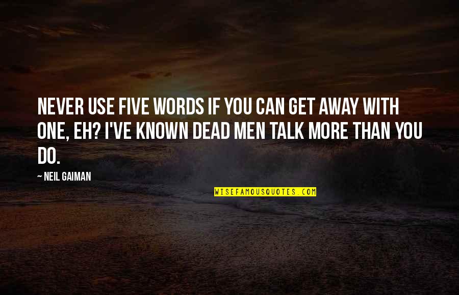 Raja Shivaji Quotes By Neil Gaiman: Never use five words if you can get