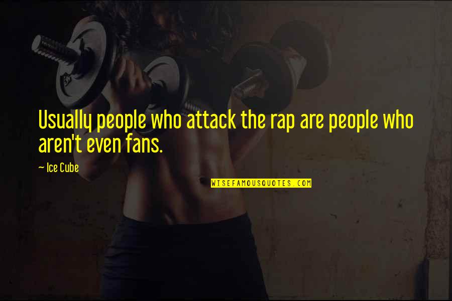 Raja Vikramaditya Quotes By Ice Cube: Usually people who attack the rap are people