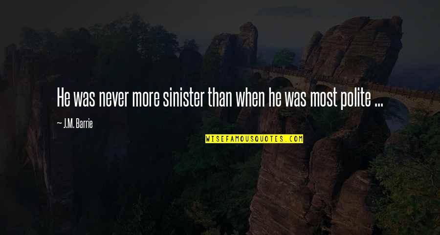 Rajabdeen And Sons Quotes By J.M. Barrie: He was never more sinister than when he