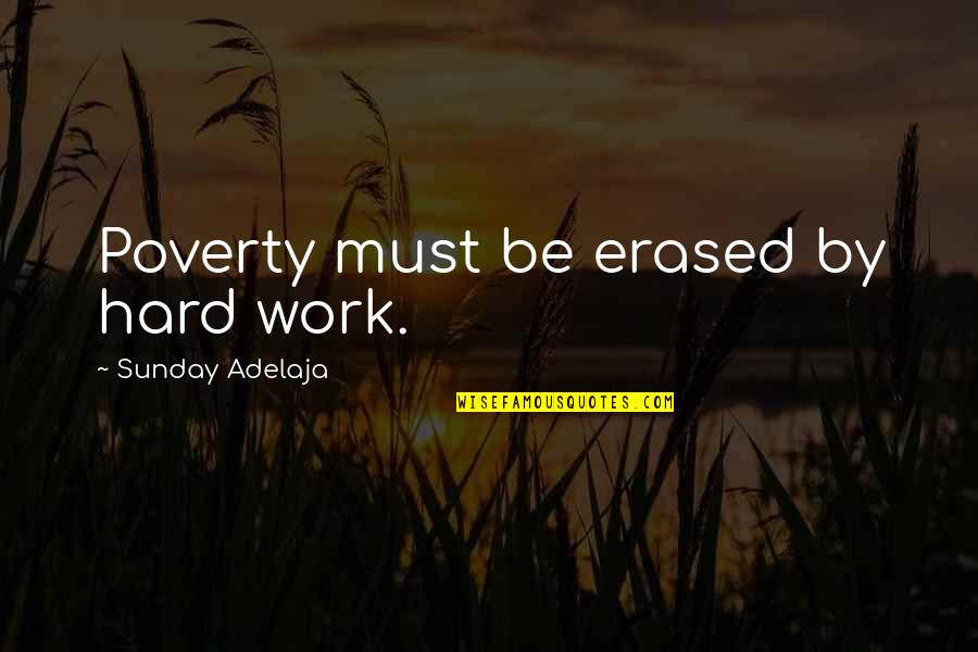 Rajae Jones Quotes By Sunday Adelaja: Poverty must be erased by hard work.