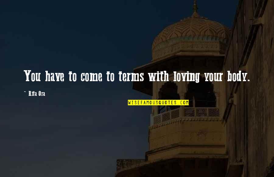 Rajaion Quotes By Rita Ora: You have to come to terms with loving