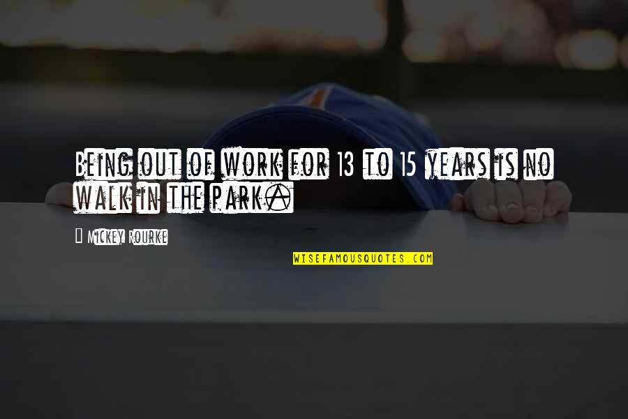 Rajamanikkam Quotes By Mickey Rourke: Being out of work for 13 to 15 Rajamanikkam Quotes By Mickey Rourke: Being out of work for 13 to 15