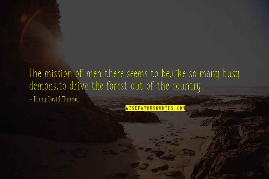 Rajasic Video Quotes By Henry David Thoreau: The mission of men there seems to be,like