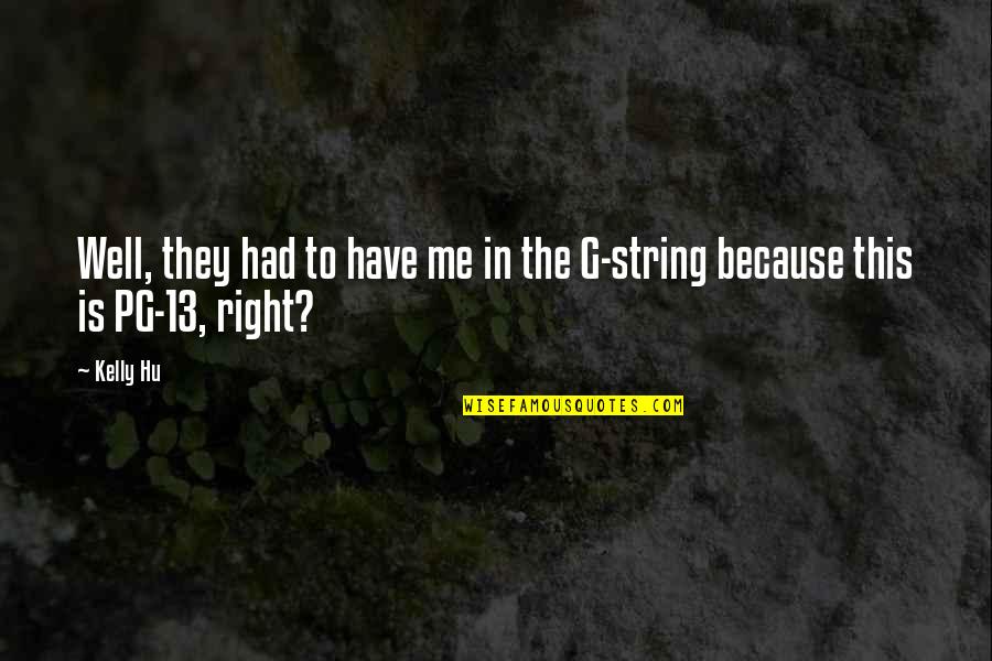 Rajasree Seshadri Quotes By Kelly Hu: Well, they had to have me in the