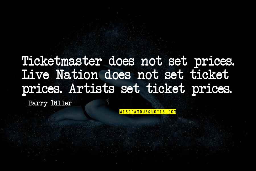 Rajcinovica Quotes By Barry Diller: Ticketmaster does not set prices. Live Nation does Rajcinovica Quotes By Barry Diller: Ticketmaster does not set prices. Live Nation does