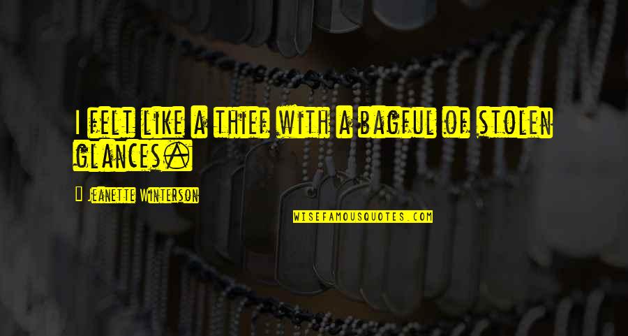 Rajdoot Yamaha Quotes By Jeanette Winterson: I felt like a thief with a bagful Rajdoot Yamaha Quotes By Jeanette Winterson: I felt like a thief with a bagful