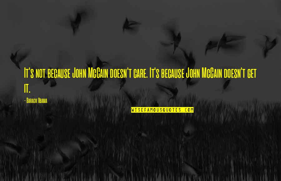 Rajeeyah Sweet Quotes By Barack Obama: It's not because John McCain doesn't care. It's
