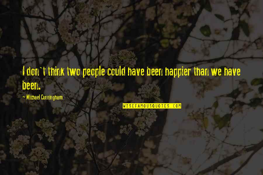 Rajeeyah Sweet Quotes By Michael Cunningham: I don't think two people could have been Rajeeyah Sweet Quotes By Michael Cunningham: I don't think two people could have been
