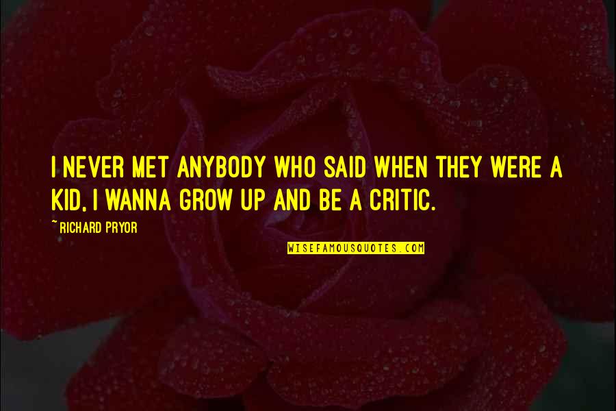 Rajesh Khanna Filmy Quotes By Richard Pryor: I never met anybody who said when they