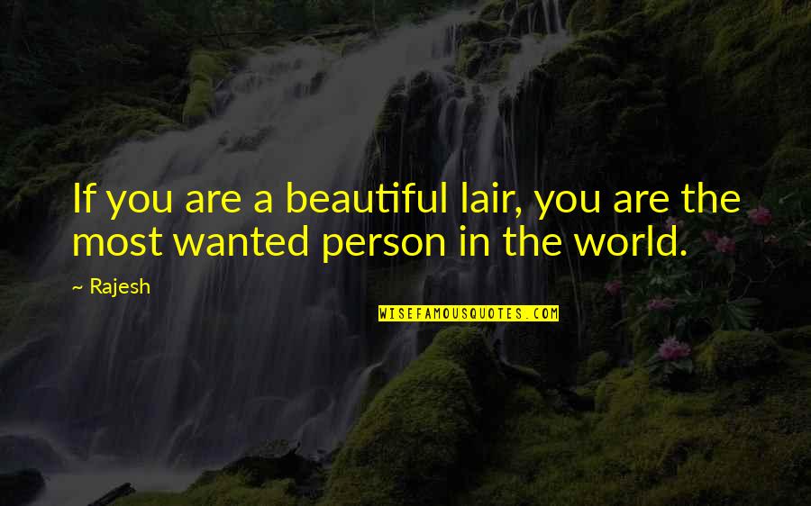 Rajesh Quotes By Rajesh: If you are a beautiful lair, you are