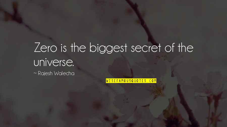 Rajesh Quotes By Rajesh Walecha: Zero is the biggest secret of the universe.