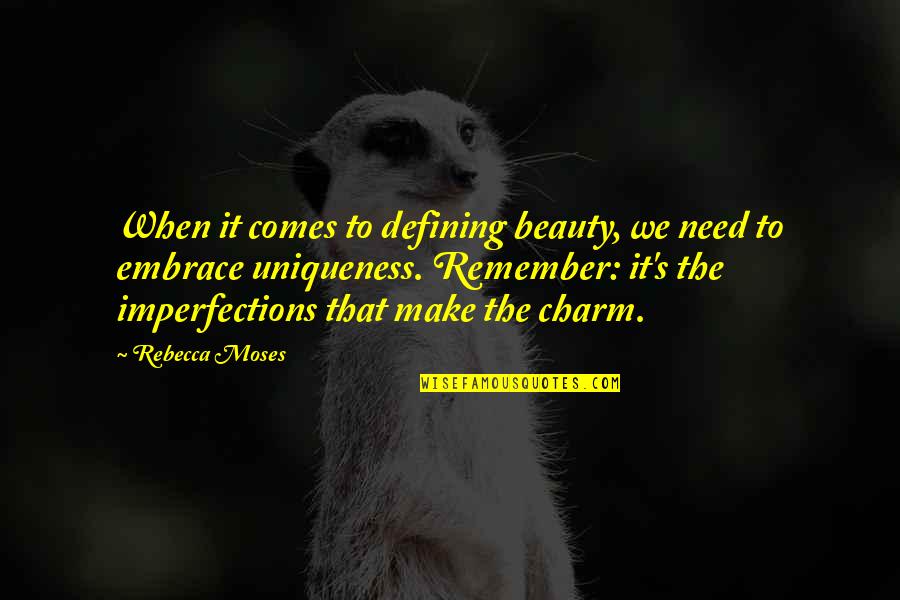 Rajhi Quotes By Rebecca Moses: When it comes to defining beauty, we need