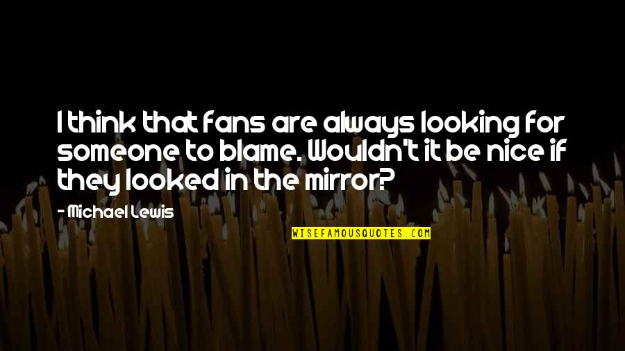 Rajhlova Quotes By Michael Lewis: I think that fans are always looking for Rajhlova Quotes By Michael Lewis: I think that fans are always looking for