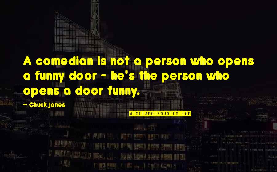 Rajima Quotes By Chuck Jones: A comedian is not a person who opens